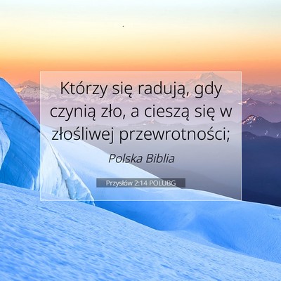 Picture 07 - Przysłów 2:14 POLUBG - Którzy się radują, gdy czynią zło, a cieszą - Bible Verse Picture