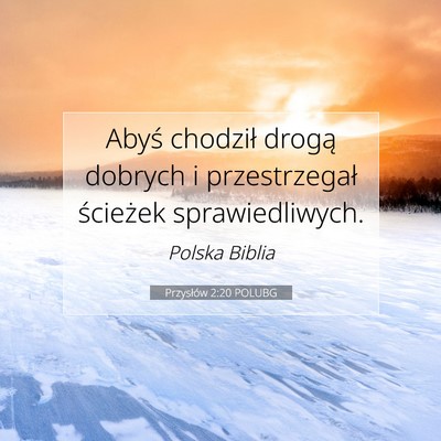 Picture 07 - Przysłów 2:20 POLUBG - Abyś chodził drogą dobrych i przestrzegał - Bible Verse Picture