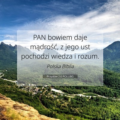 Picture 07 - Przysłów 2:6 POLUBG - PAN bowiem daje mądrość, z jego ust pochodzi - Bible Verse Picture