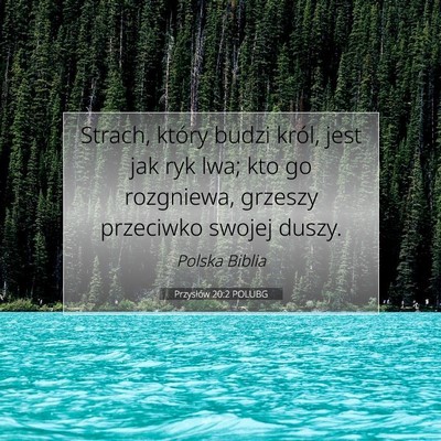 Picture 07 - Przysłów 20:2 POLUBG - Strach, który budzi król, jest jak ryk lwa; kto - Bible Verse Picture