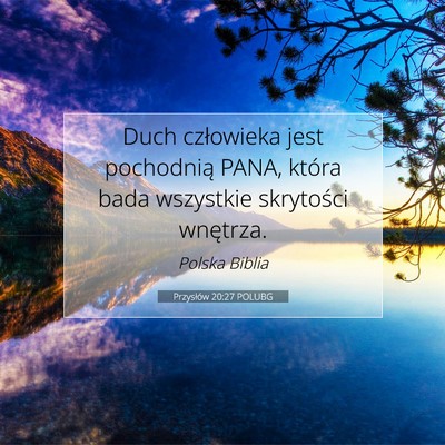 Picture 07 - Przysłów 20:27 POLUBG - Duch człowieka jest pochodnią PANA, która bada - Bible Verse Picture