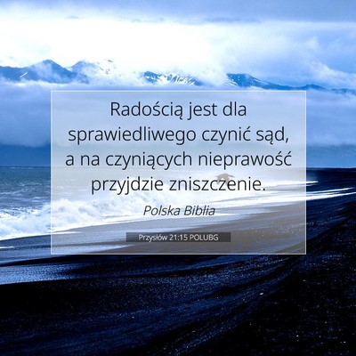 Picture 07 - Przysłów 21:15 POLUBG - Radością jest dla sprawiedliwego czynić sąd, - Bible Verse Picture