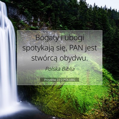 Picture 07 - Przysłów 22:2 POLUBG - Bogaty i ubogi spotykają się, PAN jest - Bible Verse Picture