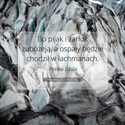 Picture 07 - Przysłów 23:21 POLUBG - Bo pijak i żarłok zubożeją, a ospały będzie - Bible Verse Picture
