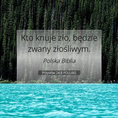 Picture 07 - Przysłów 24:8 POLUBG - Kto knuje zło, będzie zwany - Bible Verse Picture