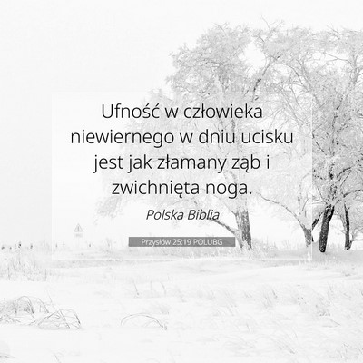 Picture 07 - Przysłów 25:19 POLUBG - Ufność w człowieka niewiernego w dniu ucisku - Bible Verse Picture