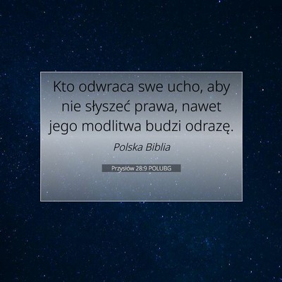 Picture 07 - Przysłów 28:9 POLUBG - Kto odwraca swe ucho, aby nie słyszeć prawa, - Bible Verse Picture