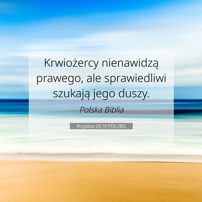 Picture 07 - Przysłów 29:10 POLUBG - Krwiożercy nienawidzą prawego, ale sprawiedliwi - Bible Verse Picture