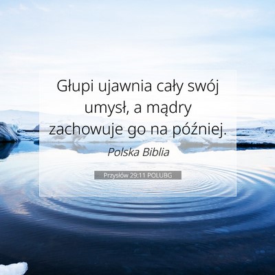 Picture 07 - Przysłów 29:11 POLUBG - Głupi ujawnia cały swój umysł, a mądry - Bible Verse Picture