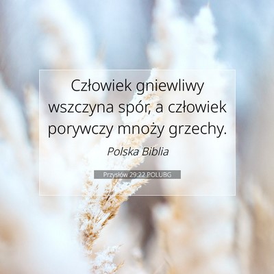 Picture 07 - Przysłów 29:22 POLUBG - Człowiek gniewliwy wszczyna spór, a człowiek - Bible Verse Picture