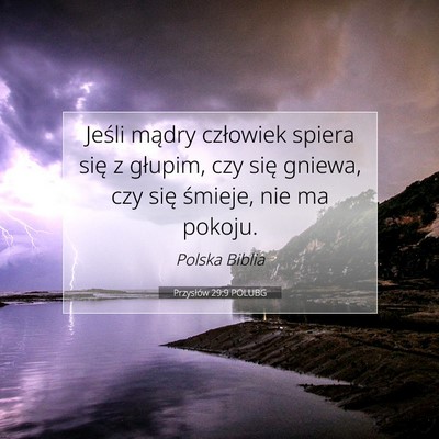 Picture 07 - Przysłów 29:9 POLUBG - Jeśli mądry człowiek spiera się z głupim, - Bible Verse Picture