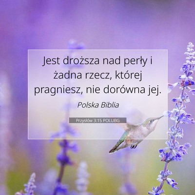 Picture 07 - Przysłów 3:15 POLUBG - Jest droższa nad perły i żadna rzecz, której - Bible Verse Picture