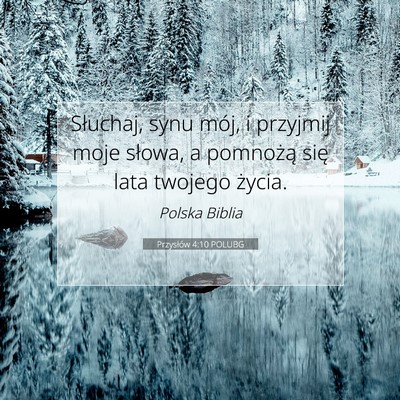 Picture 07 - Przysłów 4:10 POLUBG - Słuchaj, synu mój, i przyjmij moje słowa, a - Bible Verse Picture