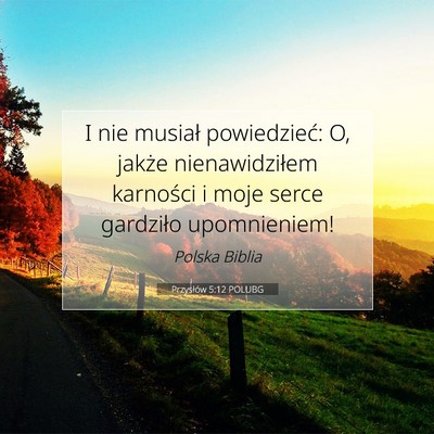 Picture 07 - Przysłów 5:12 POLUBG - I nie musiał powiedzieć: O, jakże - Bible Verse Picture