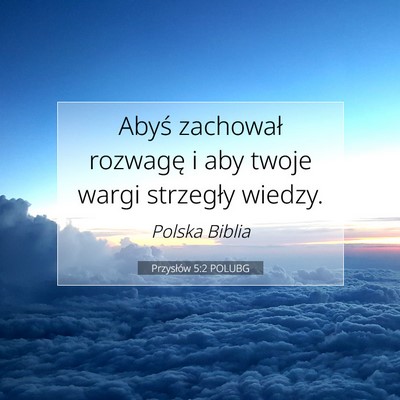 Picture 07 - Przysłów 5:2 POLUBG - Abyś zachował rozwagę i aby twoje wargi - Bible Verse Picture