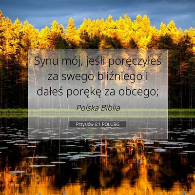Picture 07 - Przysłów 6:1 POLUBG - Synu mój, jeśli poręczyłeś za swego - Bible Verse Picture