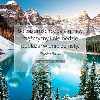 Picture 07 - Przysłów 6:34 POLUBG - Bo zazdrość rozpala gniew mężczyzny i nie - Bible Verse Picture