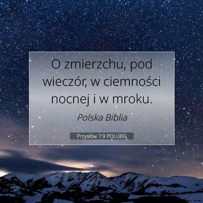 Picture 07 - Przysłów 7:9 POLUBG - O zmierzchu, pod wieczór, w ciemności nocnej i - Bible Verse Picture