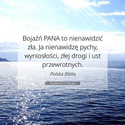 Picture 07 - Przysłów 8:13 POLUBG - Bojaźń PANA to nienawidzić zła. Ja - Bible Verse Picture