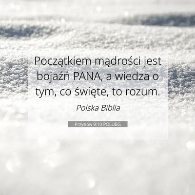 Picture 07 - Przysłów 9:10 POLUBG - Początkiem mądrości jest bojaźń PANA, a - Bible Verse Picture