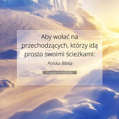 Picture 07 - Przysłów 9:15 POLUBG - Aby wołać na przechodzących, którzy idą - Bible Verse Picture