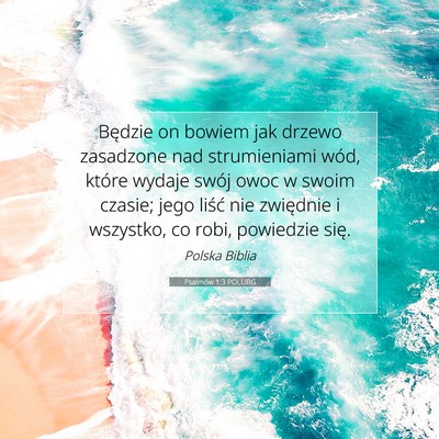 Picture 07 - Psalmów 1:3 POLUBG - Będzie on bowiem jak drzewo zasadzone nad - Bible Verse Picture