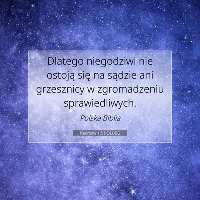 Picture 07 - Psalmów 1:5 POLUBG - Dlatego niegodziwi nie ostoją się na sądzie - Bible Verse Picture