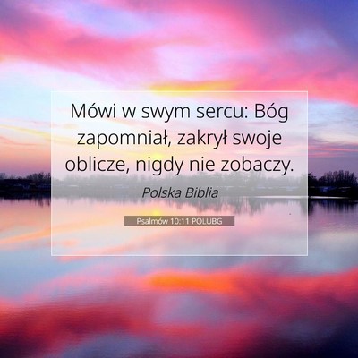 Picture 07 - Psalmów 10:11 POLUBG - Mówi w swym sercu: Bóg zapomniał, zakrył - Bible Verse Picture
