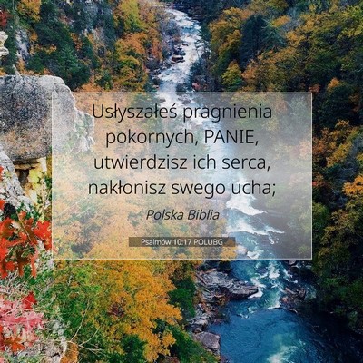 Picture 07 - Psalmów 10:17 POLUBG - Usłyszałeś pragnienia pokornych, PANIE, - Bible Verse Picture