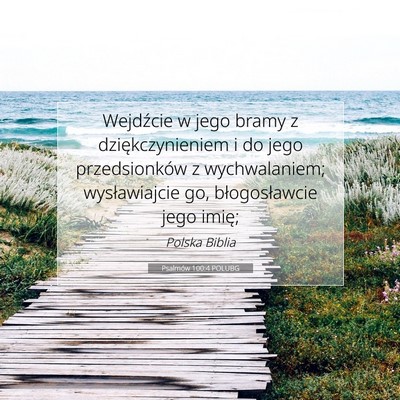 Picture 07 - Psalmów 100:4 POLUBG - Wejdźcie w jego bramy z dziękczynieniem i do - Bible Verse Picture