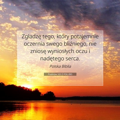 Picture 07 - Psalmów 101:5 POLUBG - Zgładzę tego, który potajemnie oczernia swego - Bible Verse Picture