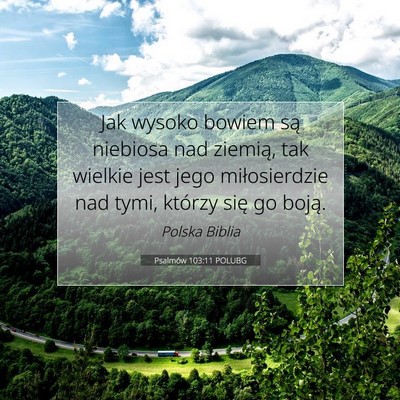 Picture 07 - Psalmów 103:11 POLUBG - Jak wysoko bowiem są niebiosa nad ziemią, tak - Bible Verse Picture