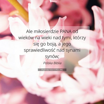 Picture 07 - Psalmów 103:17 POLUBG - Ale miłosierdzie PANA od wieków na wieki nad - Bible Verse Picture
