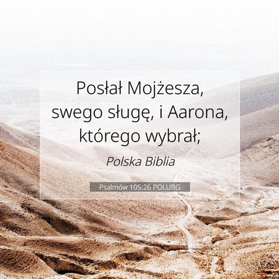 Picture 07 - Psalmów 105:26 POLUBG - Posłał Mojżesza, swego sługę, i Aarona, - Bible Verse Picture