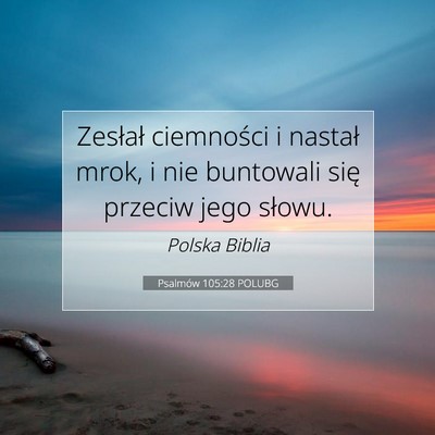 Picture 07 - Psalmów 105:28 POLUBG - Zesłał ciemności i nastał mrok, i nie - Bible Verse Picture