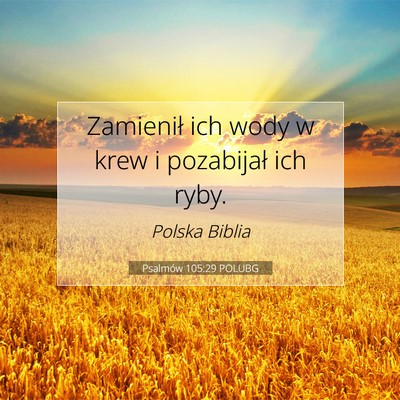 Picture 07 - Psalmów 105:29 POLUBG - Zamienił ich wody w krew i pozabijał ich - Bible Verse Picture