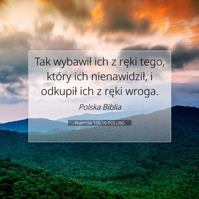 Picture 07 - Psalmów 106:10 POLUBG - Tak wybawił ich z ręki tego, który ich - Bible Verse Picture