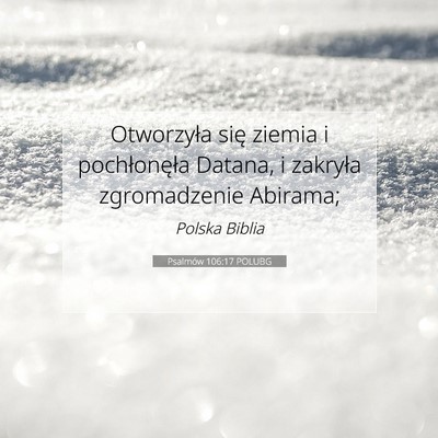 Picture 07 - Psalmów 106:17 POLUBG - Otworzyła się ziemia i pochłonęła Datana, i - Bible Verse Picture