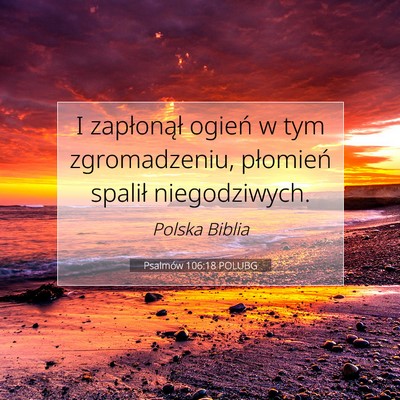 Picture 07 - Psalmów 106:18 POLUBG - I zapłonął ogień w tym zgromadzeniu, - Bible Verse Picture