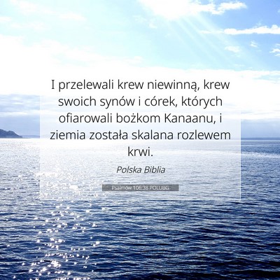 Picture 07 - Psalmów 106:38 POLUBG - I przelewali krew niewinną, krew swoich synów i - Bible Verse Picture
