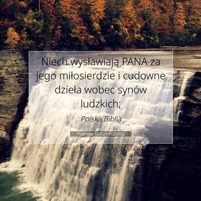 Picture 07 - Psalmów 107:21 POLUBG - Niech wysławiają PANA za jego miłosierdzie i - Bible Verse Picture