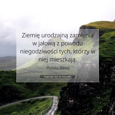 Picture 07 - Psalmów 107:34 POLUBG - Ziemię urodzajną zamienia w jałową z powodu - Bible Verse Picture