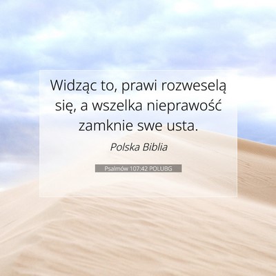 Picture 07 - Psalmów 107:42 POLUBG - Widząc to, prawi rozweselą się, a wszelka - Bible Verse Picture