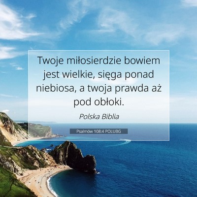 Picture 07 - Psalmów 108:4 POLUBG - Twoje miłosierdzie bowiem jest wielkie, sięga - Bible Verse Picture