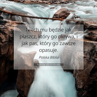 Picture 07 - Psalmów 109:19 POLUBG - Niech mu będzie jak płaszcz, który go okrywa, - Bible Verse Picture