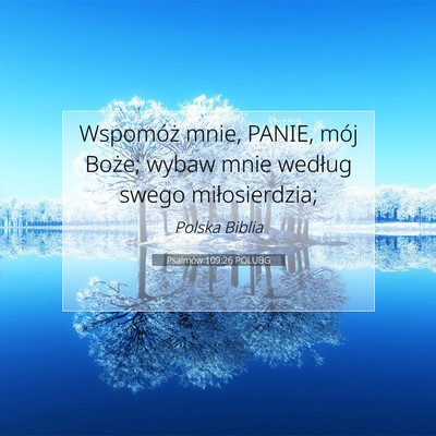 Picture 07 - Psalmów 109:26 POLUBG - Wspomóż mnie, PANIE, mój Boże; wybaw mnie - Bible Verse Picture