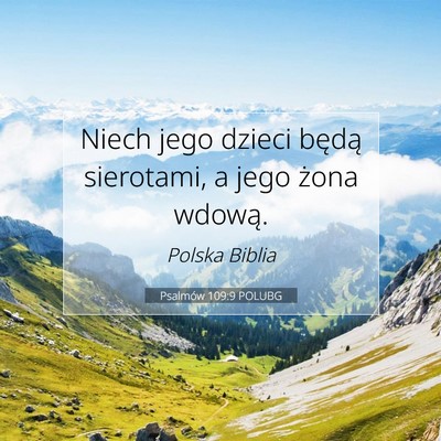 Picture 07 - Psalmów 109:9 POLUBG - Niech jego dzieci będą sierotami, a jego żona - Bible Verse Picture