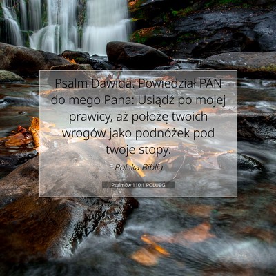 Picture 07 - Psalmów 110:1 POLUBG - Psalm Dawida. Powiedział PAN do mego Pana: - Bible Verse Picture