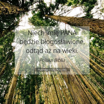 Picture 07 - Psalmów 113:2 POLUBG - Niech imię PANA będzie błogosławione, odtąd - Bible Verse Picture