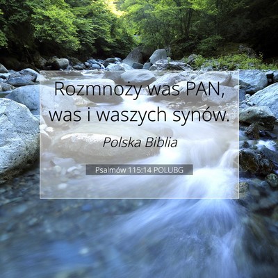 Picture 07 - Psalmów 115:14 POLUBG - Rozmnoży was PAN, was i waszych - Bible Verse Picture